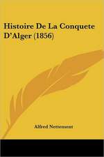 Histoire De La Conquete D'Alger (1856)