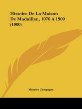 Histoire De La Maison De Madaillan, 1076 A 1900 (1900)