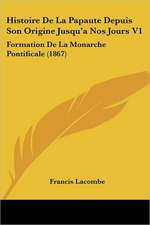 Histoire De La Papaute Depuis Son Origine Jusqu'a Nos Jours V1