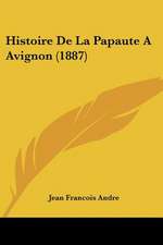 Histoire De La Papaute A Avignon (1887)