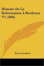 Histoire De La Reformation A Bordeaux V1 (1884)