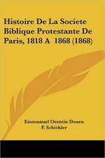 Histoire De La Societe Biblique Protestante De Paris, 1818 A 1868 (1868)