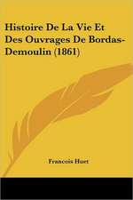 Histoire De La Vie Et Des Ouvrages De Bordas-Demoulin (1861)