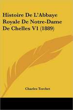 Histoire De L'Abbaye Royale De Notre-Dame De Chelles V1 (1889)