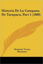 Historia de La Campana de Tarapaca, Part 1 (1880)