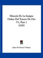 Historia De La Insigne Orden Del Toyson De Oro V1, Part 1 (1787)