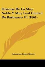 Historia De La Muy Noble Y Muy Leal Ciudad De Barbastro V1 (1861)