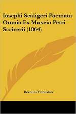 Iosephi Scaligeri Poemata Omnia Ex Museio Petri Scriverii (1864)