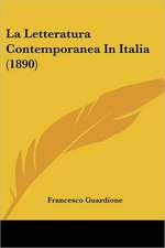 La Letteratura Contemporanea In Italia (1890)