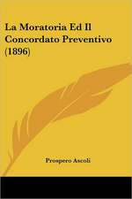 La Moratoria Ed Il Concordato Preventivo (1896)