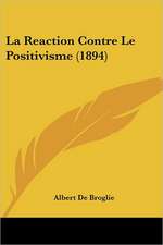 La Reaction Contre Le Positivisme (1894)