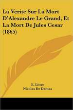 La Verite Sur La Mort D'Alexandre Le Grand, Et La Mort De Jules Cesar (1865)