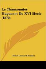 Le Chansonnier Huguenot Du XVI Siecle (1870)