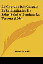 Le Couvent Des Carmes Et Le Seminaire De Saint-Sulpice Pendant La Terreur (1864)