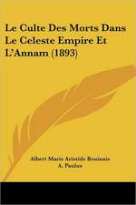 Le Culte Des Morts Dans Le Celeste Empire Et L'Annam (1893)