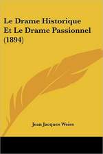 Le Drame Historique Et Le Drame Passionnel (1894)