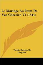 Le Mariage Au Point De Vue Chretien V1 (1844)