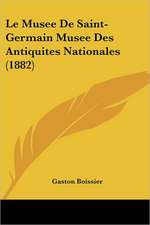 Le Musee De Saint-Germain Musee Des Antiquites Nationales (1882)