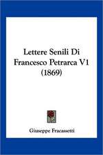 Lettere Senili Di Francesco Petrarca V1 (1869)