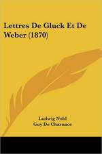 Lettres De Gluck Et De Weber (1870)