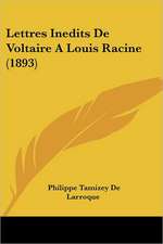 Lettres Inedits De Voltaire A Louis Racine (1893)