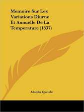 Memoire Sur Les Variations Diurne Et Annuelle De La Temperature (1837)