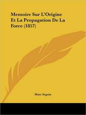 Memoire Sur L'Origine Et La Propagation De La Force (1857)