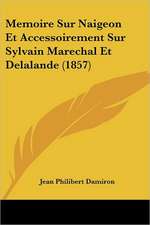 Memoire Sur Naigeon Et Accessoirement Sur Sylvain Marechal Et Delalande (1857)