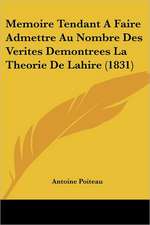 Memoire Tendant A Faire Admettre Au Nombre Des Verites Demontrees La Theorie De Lahire (1831)