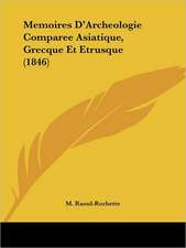 Memoires D'Archeologie Comparee Asiatique, Grecque Et Etrusque (1846)