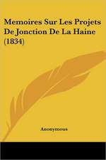 Memoires Sur Les Projets De Jonction De La Haine (1834)