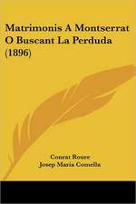 Matrimonis A Montserrat O Buscant La Perduda (1896)