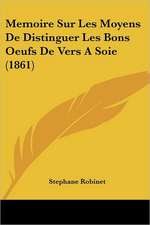 Memoire Sur Les Moyens De Distinguer Les Bons Oeufs De Vers A Soie (1861)