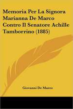 Memoria Per La Signora Marianna De Marco Contro Il Senatore Achille Tamborrino (1885)