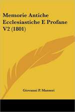 Memorie Antiche Ecclesiastiche E Profane V2 (1801)