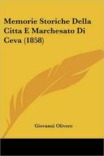 Memorie Storiche Della Citta E Marchesato Di Ceva (1858)