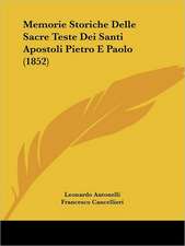 Memorie Storiche Delle Sacre Teste Dei Santi Apostoli Pietro E Paolo (1852)