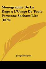 Monographie De La Rage A L'Usage De Toute Personne Sachant Lire (1878)