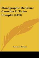 Monographie Du Genre Camellia Et Traite Complet (1840)