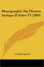 Monographie Du Theatre Antique D'Arles V1 (1863)