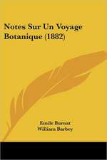 Notes Sur Un Voyage Botanique (1882)