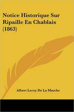 Notice Historique Sur Ripaille En Chablais (1863)