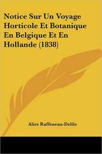 Notice Sur Un Voyage Horticole Et Botanique En Belgique Et En Hollande (1838)