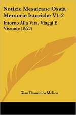 Notizie Messicane Ossia Memorie Istoriche V1-2