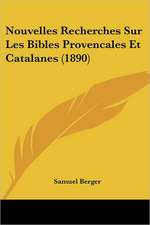 Nouvelles Recherches Sur Les Bibles Provencales Et Catalanes (1890)