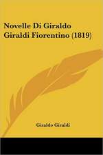 Novelle Di Giraldo Giraldi Fiorentino (1819)