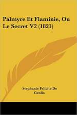 Palmyre Et Flaminie, Ou Le Secret V2 (1821)