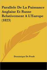 Parallele De La Puissance Anglaise Et Russe Relativement A L'Europe (1823)