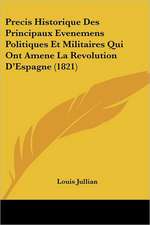 Precis Historique Des Principaux Evenemens Politiques Et Militaires Qui Ont Amene La Revolution D'Espagne (1821)