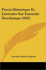 Precis Historique Et Litteraire Sur Eustache Deschamps (1832)